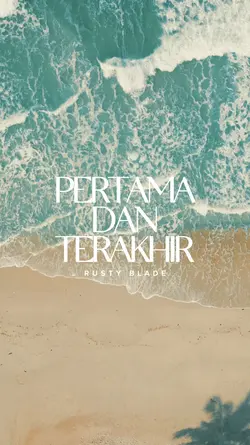 Pertama Dan Terakhir