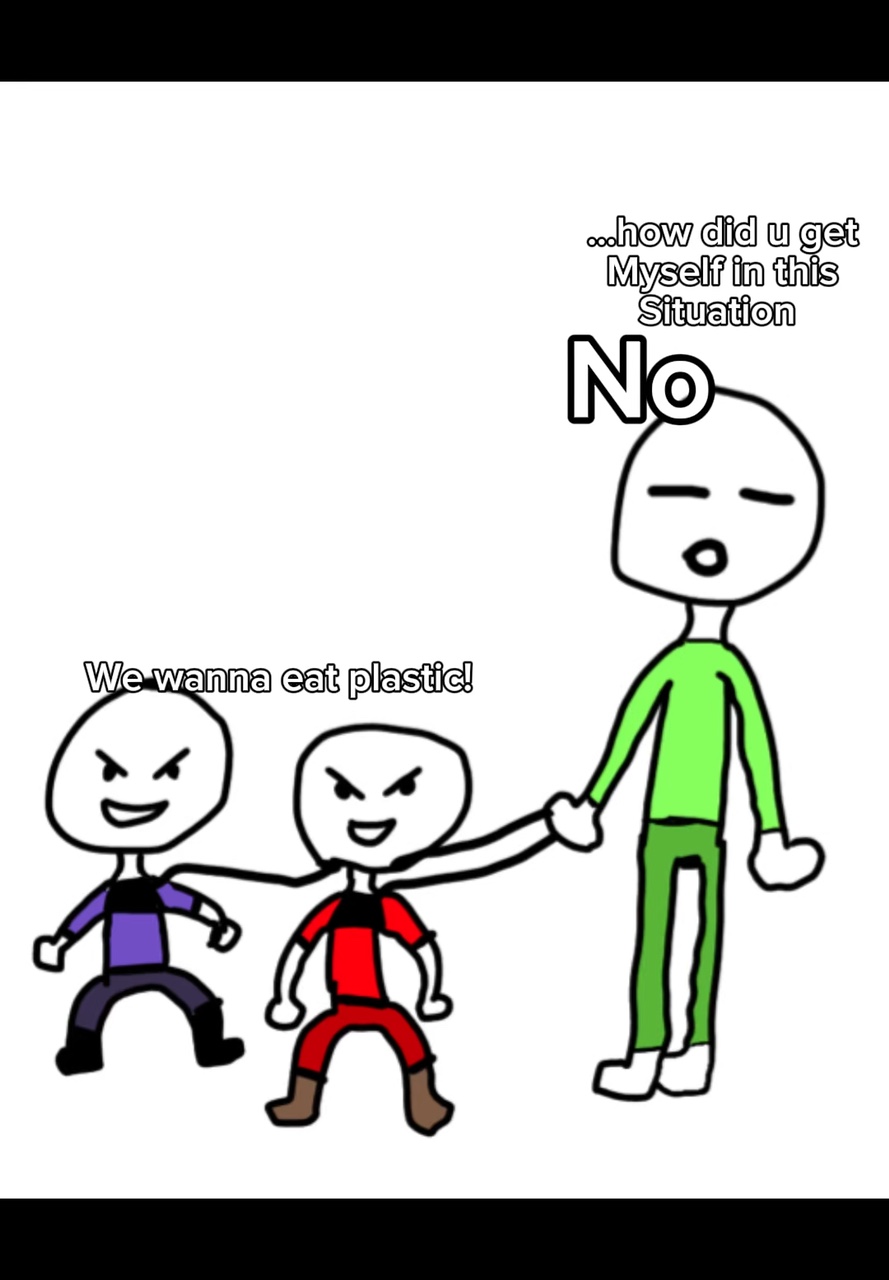 We wanna eat plastic