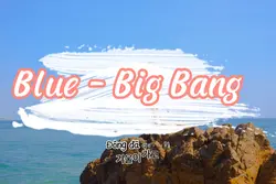 Blue - Big Bang
