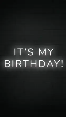 ITS MY BIRTHDAY 