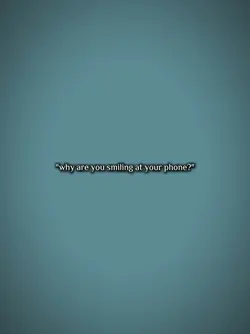 smiling on ur phone