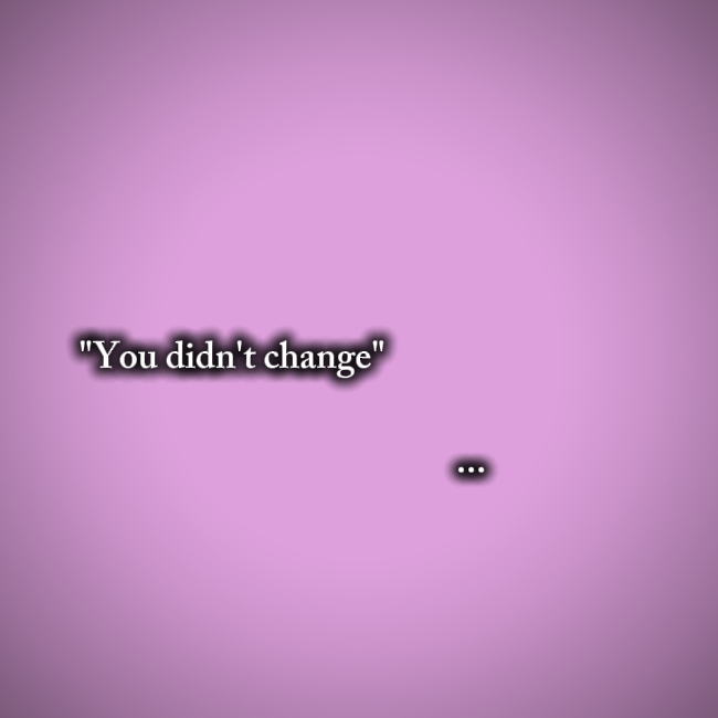 you didn't change