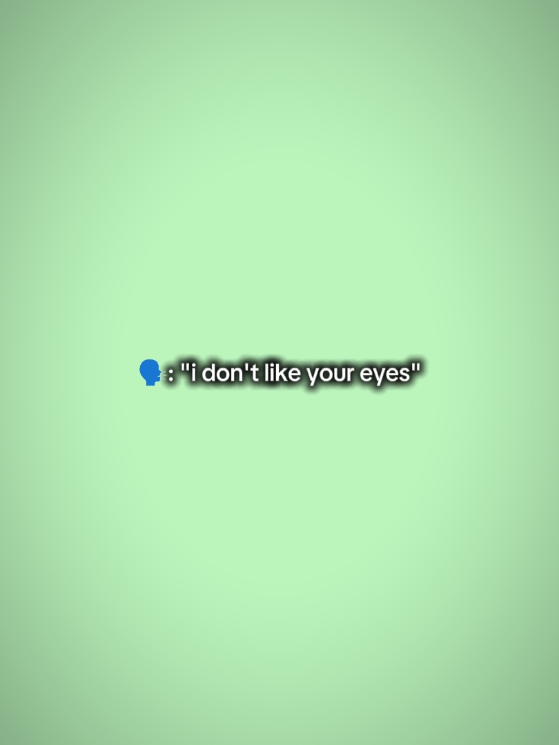 Je n'aime pas tes yeux