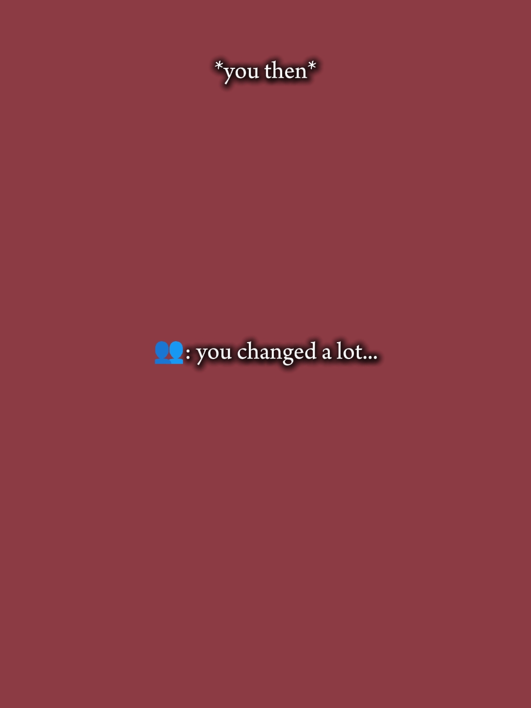Tu changes beaucoup