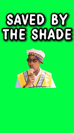 SAVED BY THE SHADE
