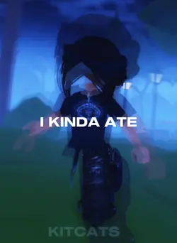 I KINDA ATE