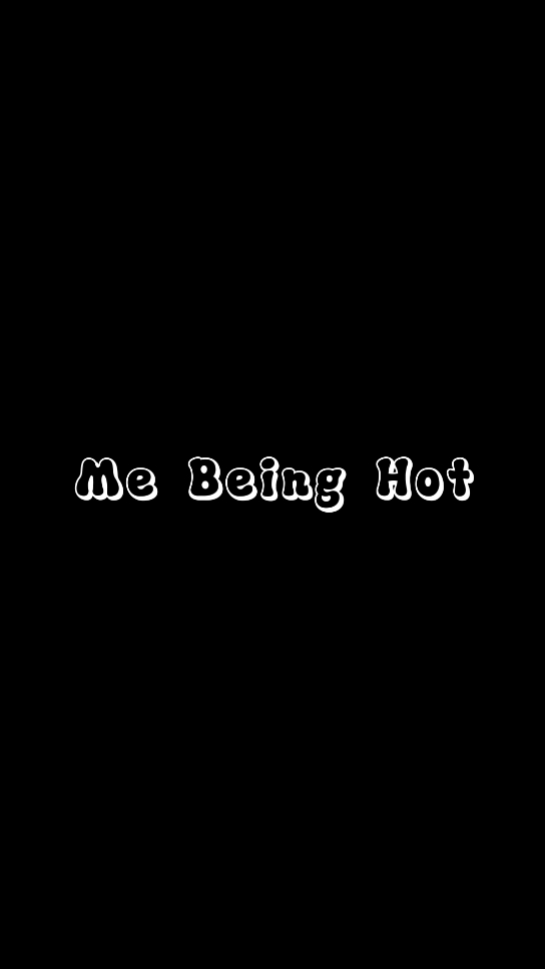 #Trend Me Being Hot