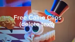Free Caine Clips!