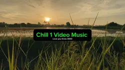 Chill 1 Video Music