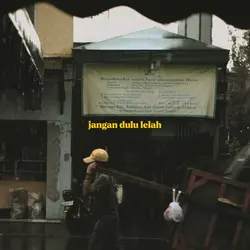 jangan dulu lelah 