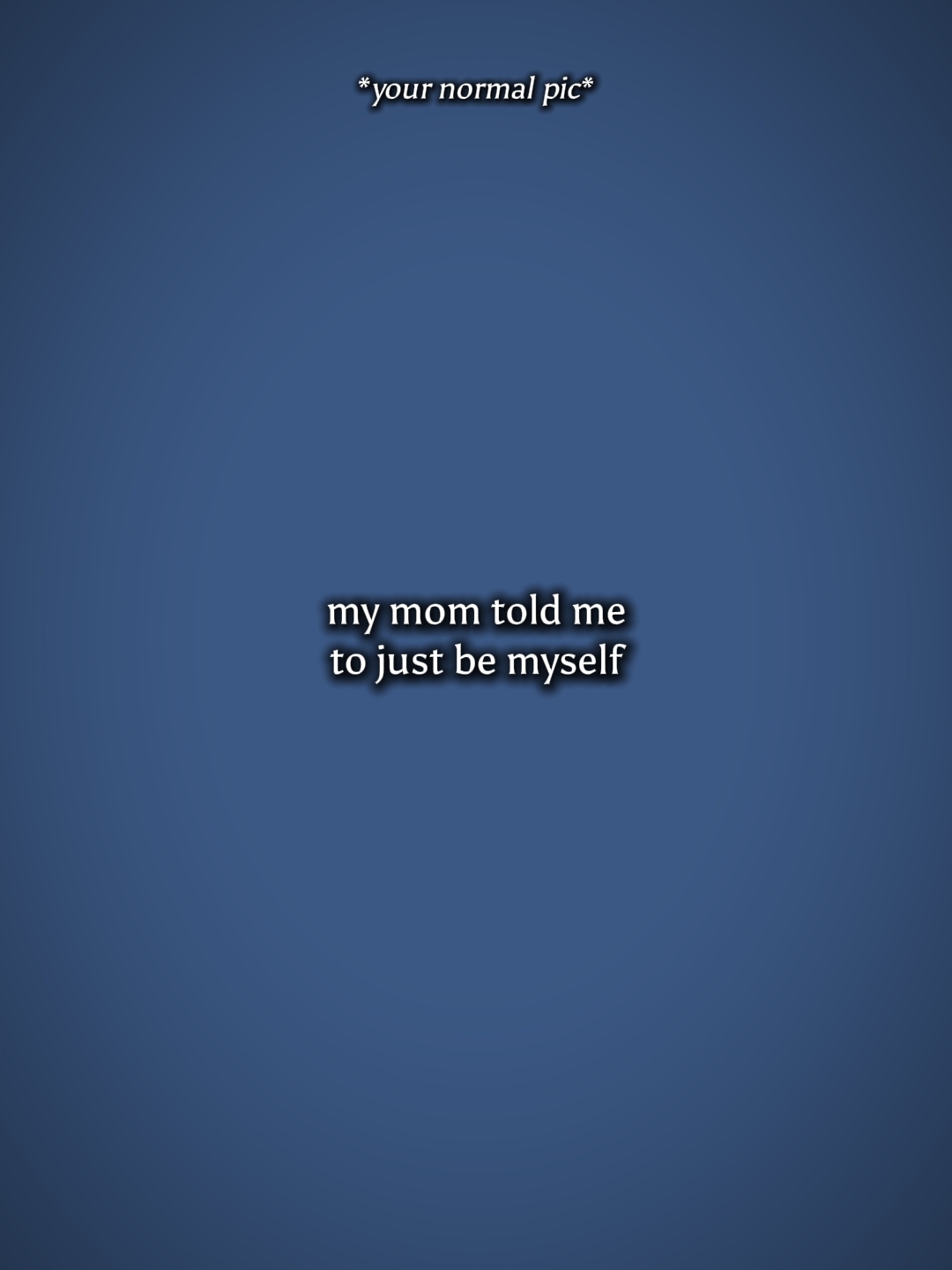 my mom told me 