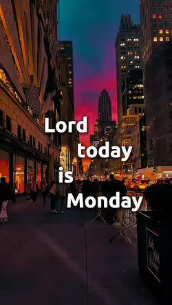 TODAY MONDAY LORD