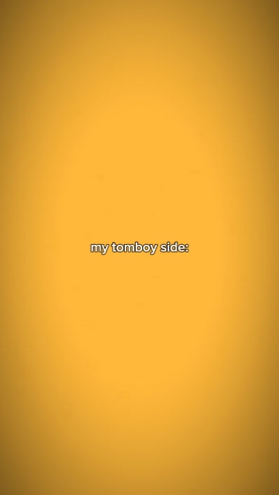 my tomboy side