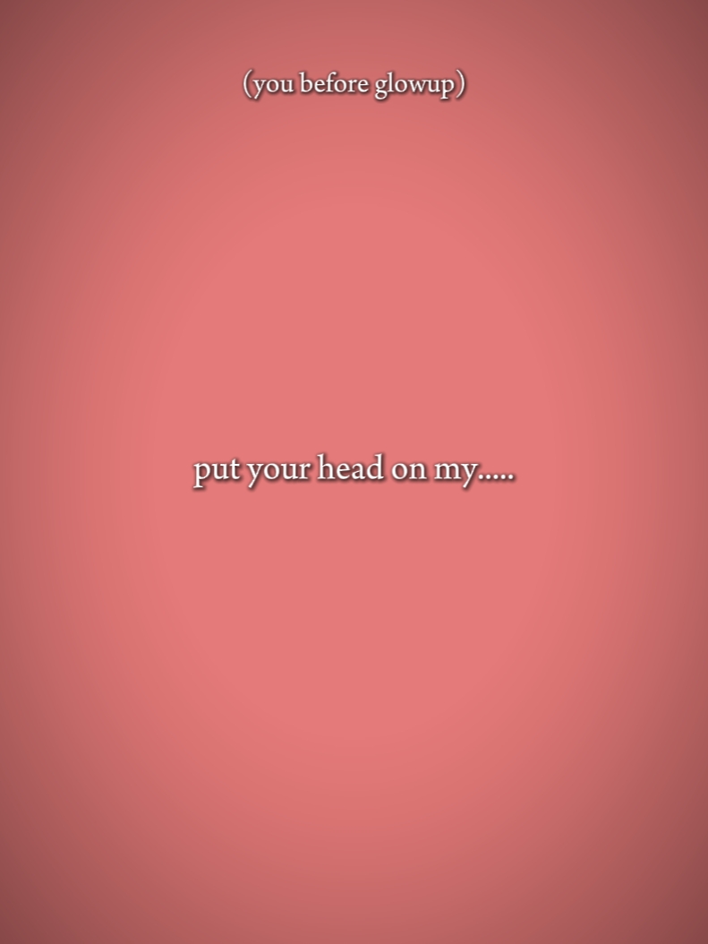 put your head on my