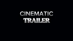 CINEMATIC TRAILER