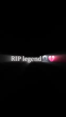 RIP Legend 