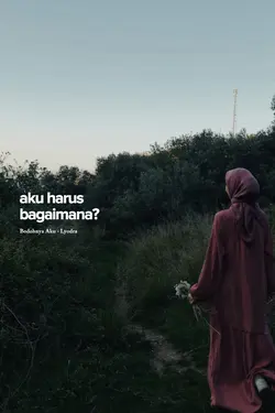 aku harus bagaimana?