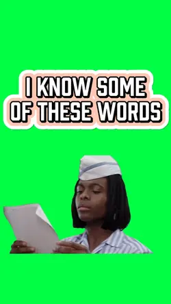 I KNOW SOME WORDS!