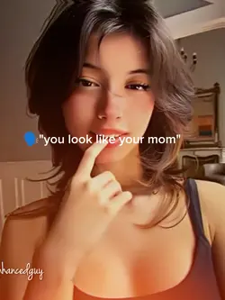 you look likeyourmom
