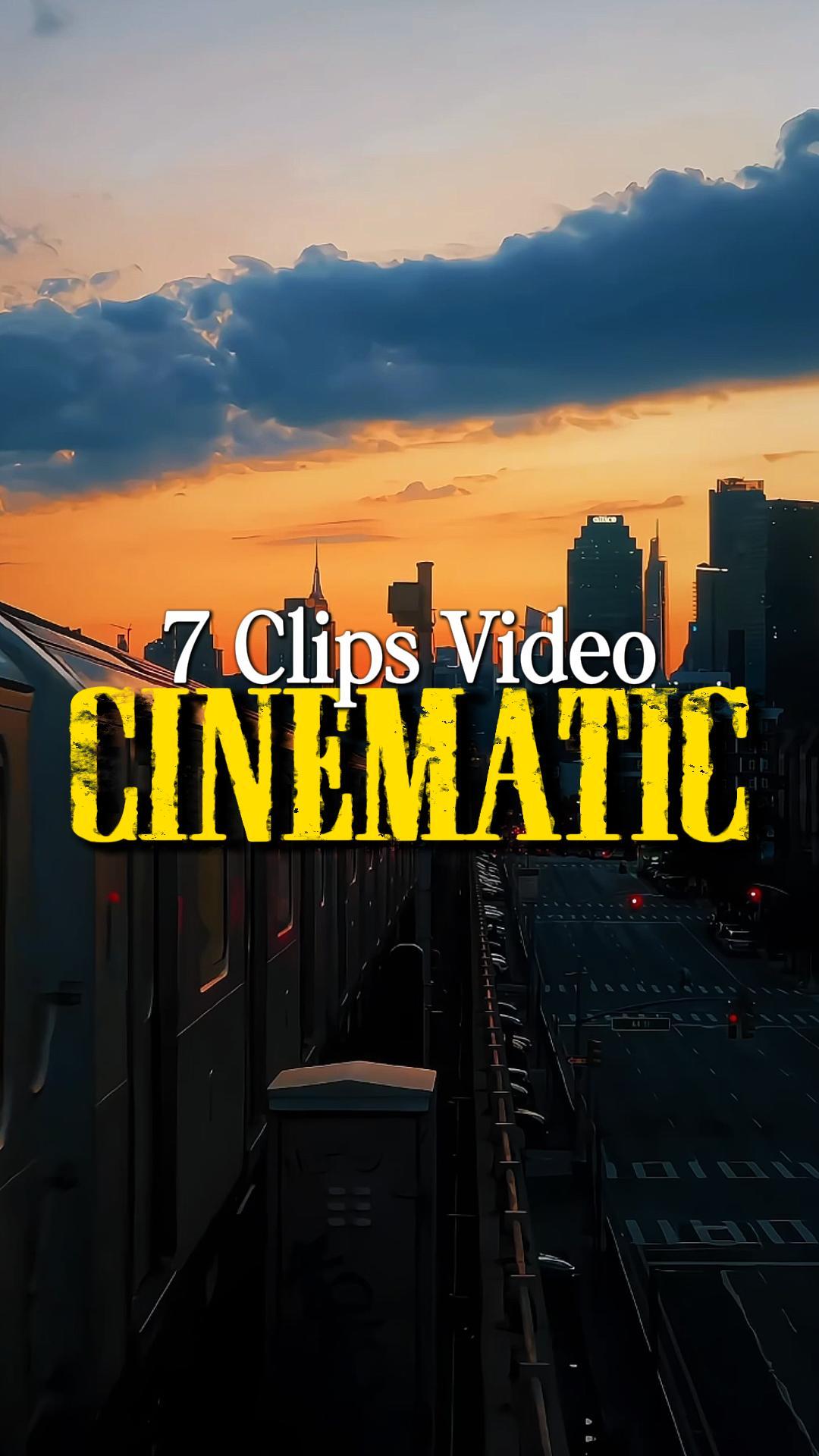 7 Clips Cinematic