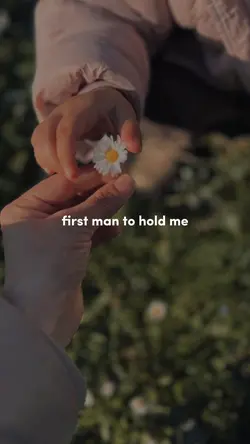 first man to hold me