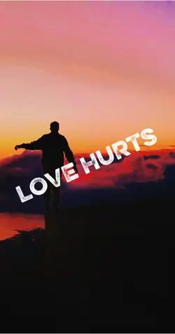 LOVE HURTS 