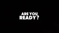 ARE YOU READY?