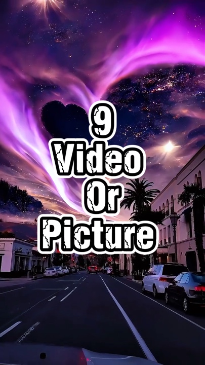 9 video  or picture 