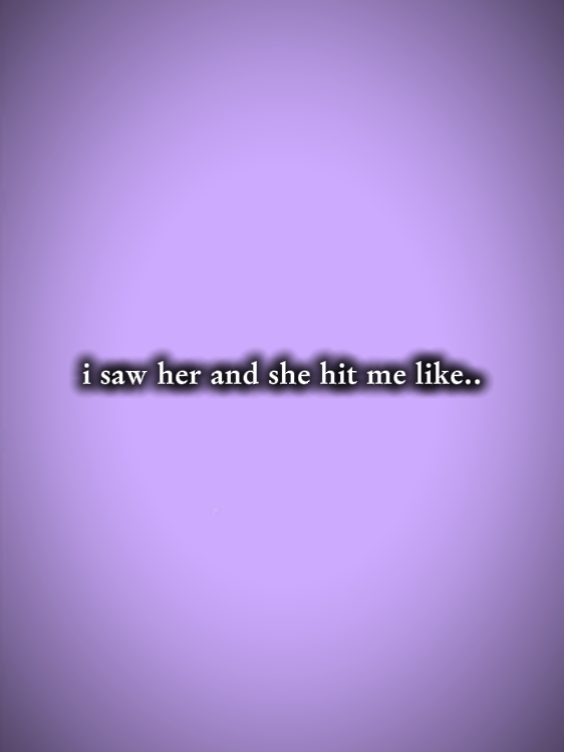 isawher&shehitmelike
