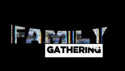 FAMILY GATHERING