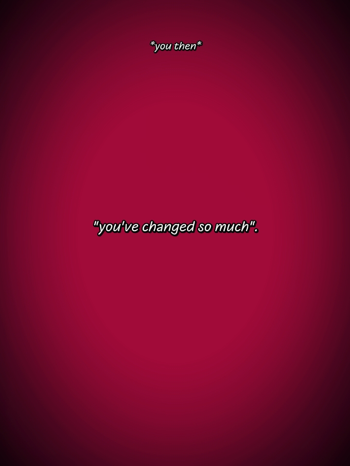 tu changes tellement