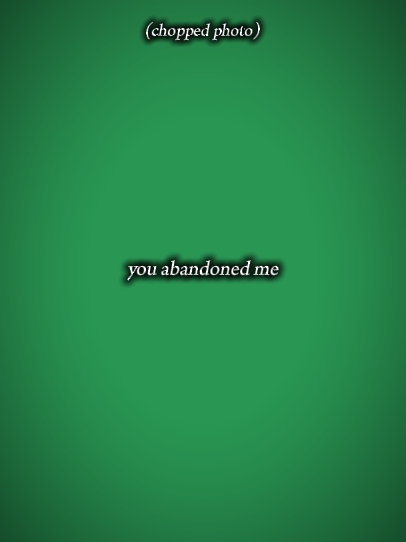 Tu m'as abandonné