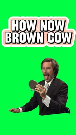 HOW NOW BROWN COW