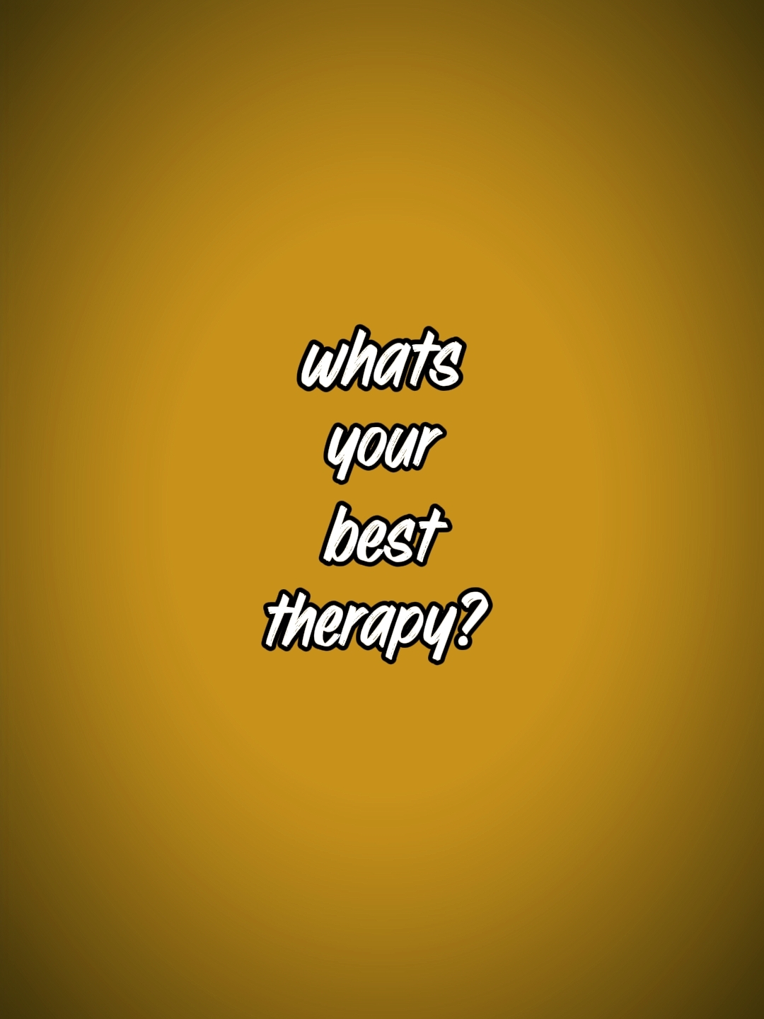 your best therapy