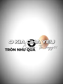 Ơ KÌA CHA YÊU 