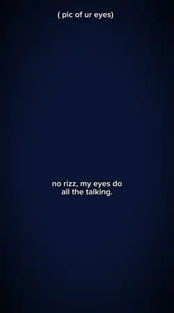 No rizz, my eyes 