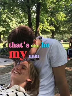 that's why he my man