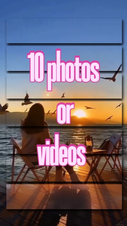 10 photos or videos 