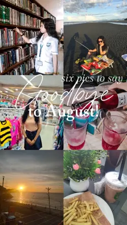 6picsgoodbyeaugust