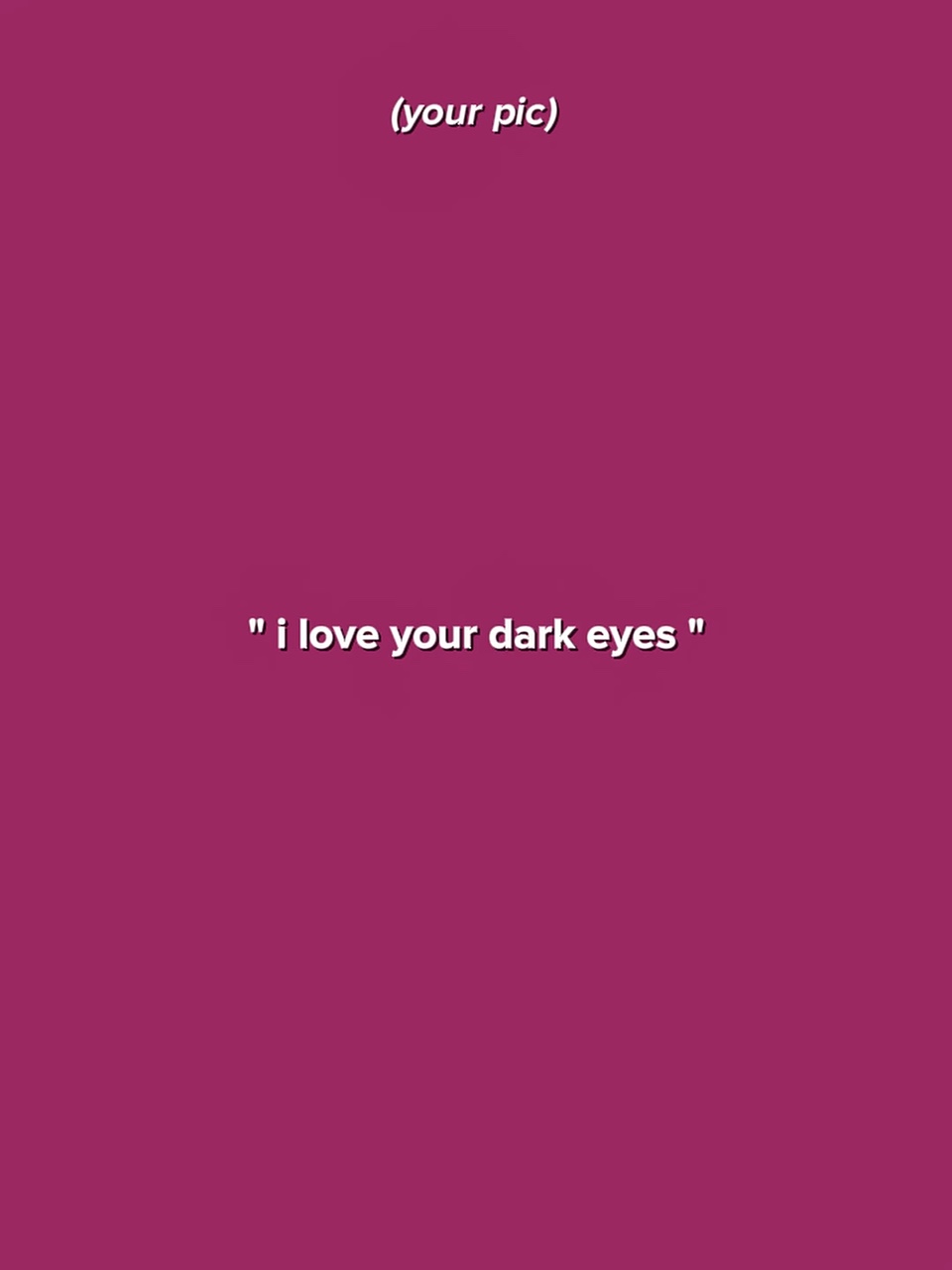 J'adore tes yeux sombres
