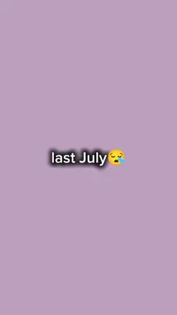 last July this July 