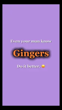 Gingers