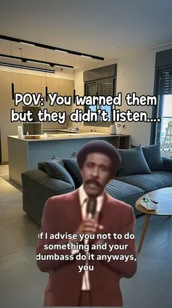 POV: You warned them