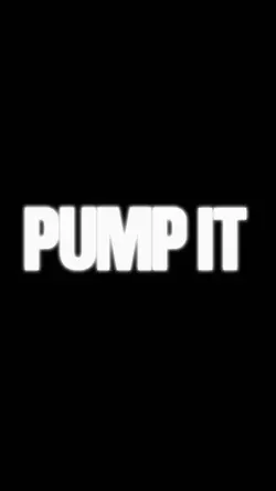 pump it.