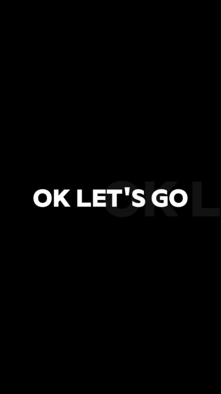 Ok Let's Go