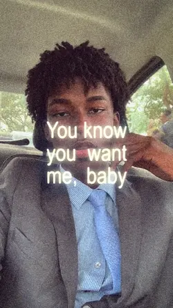 yk u want me, baby 