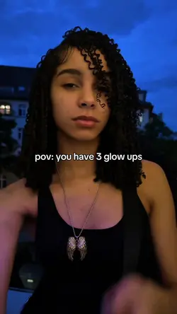 U have 3 glow ups