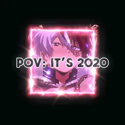 POV: it’s 2020