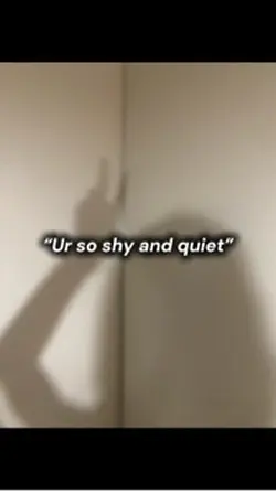 “U so shy and quiet”