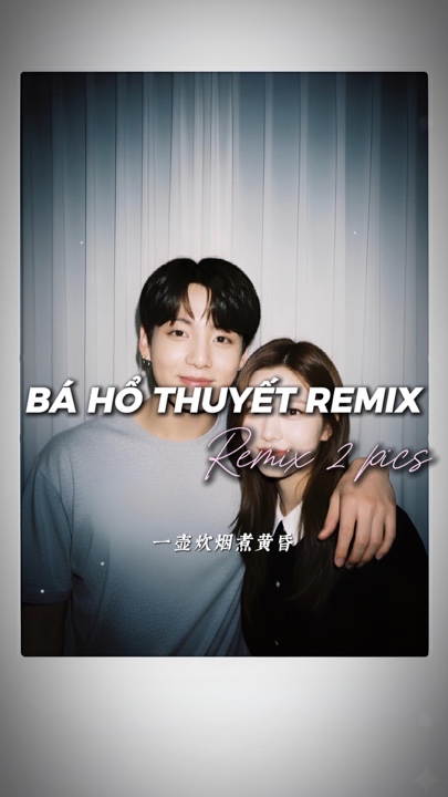 Bá hổ thuyết remix 
